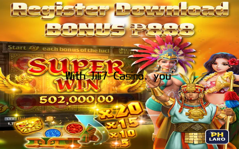 With Jili7 Casino, you’re not just playing games; you’re immersing yourself in a world of endless possibilities